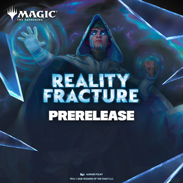 Reality Fracture Prerelease event- 4 pm- Saturday 09/26/2026