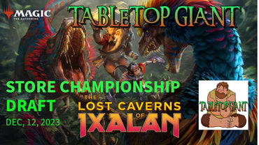 Lost caverns of Ixalan- Store Championship DRAFT sign up (12/08/2023) 6-10 pm